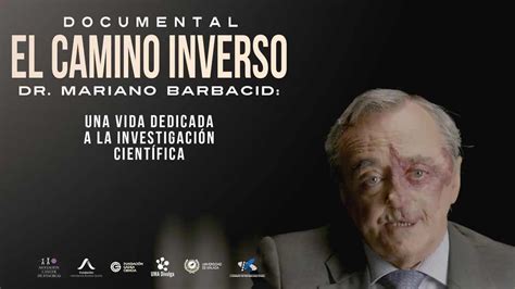 El Documental El Camino Inverso Sobre La Carrera De Mariano Barbacid Se Estrenará El 20 De