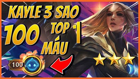 100 MÁU TOP 1 CÙNG KAYLE 3 SAO Teamfight Tactics Set 3 TFT DTCL