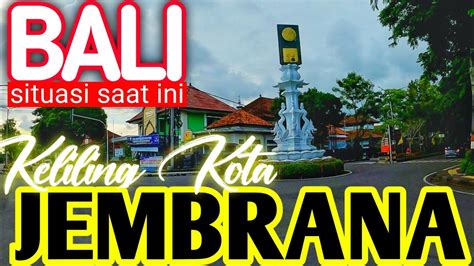 Keliling Kota Jembrana Bali Saat Ini YouTube