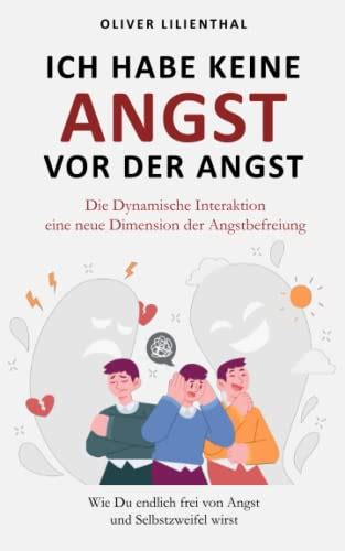 Ich Habe Keine Angst Vor Der Angst Wie Du Endlich Frei Von Angst Und