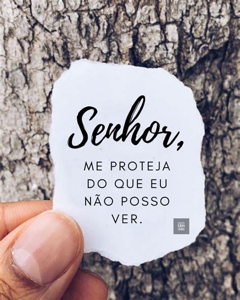 Senhor Me Proteja Do Que Eu N O Posso Ver Frases De Um Crist O