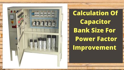 Capacitor Bank Sizing Kvar For Power Factor Improvement Calculation Of Capacitor Bank Size