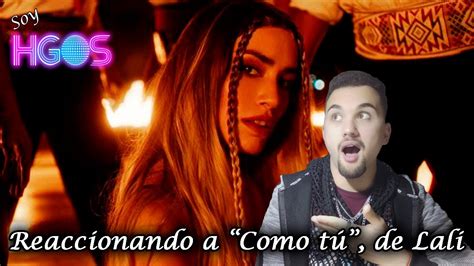 Reaccionando A Como T De Lali Soyhgos Youtube