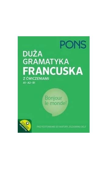 Duża gramatyka francuska z ćwiczeniami na poziomie A1 A2 B1 PONS