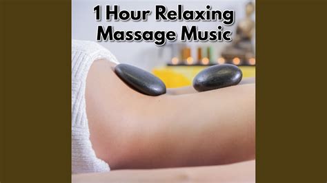 1 Hour Relaxing Massage Music Sensual Massage Music Relaxation 1 Hour