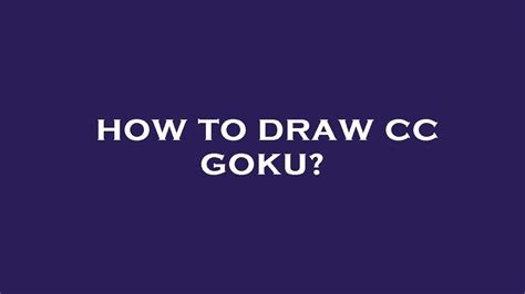 How To Draw Cc Goku Youtube