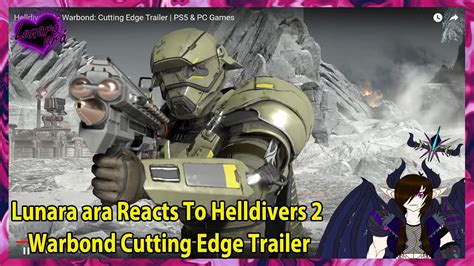 Lunara Ara Reacts To Helldivers Warbond Cutting Edge Trailer Youtube