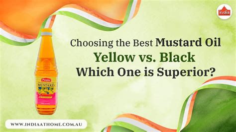 Choosing The Best Mustard Oil Yellow Vs Black Which One Is Superior