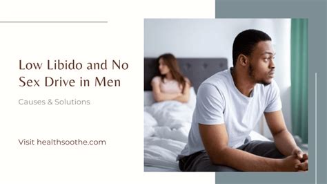 Low Libido And No Sex Drive In Men Causes Solutions