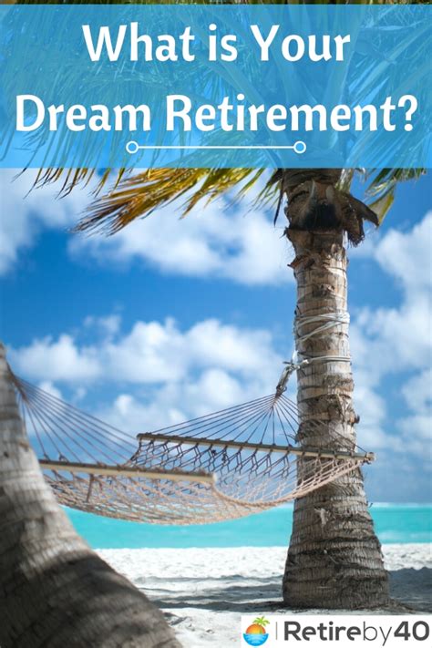 What Is Your Dream Retirement Retire By 40