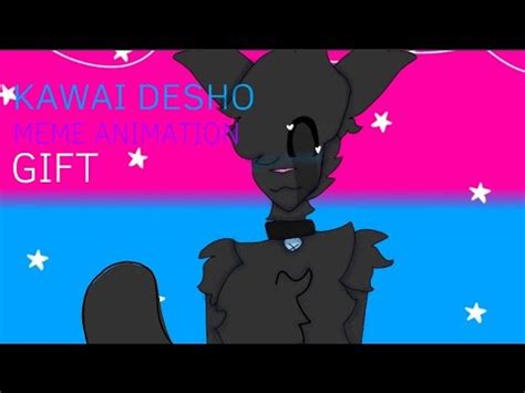 Kawai Desho Animation Meme Early B Day Giftttt YouTube