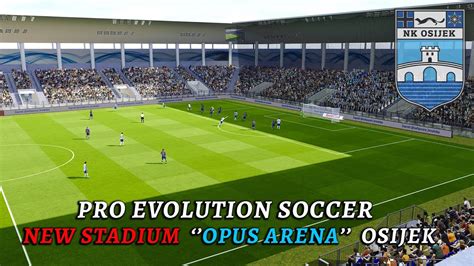 OPUS ARENA Osijek NEW Pro Evolution Soccer Stadium PES 21 Football