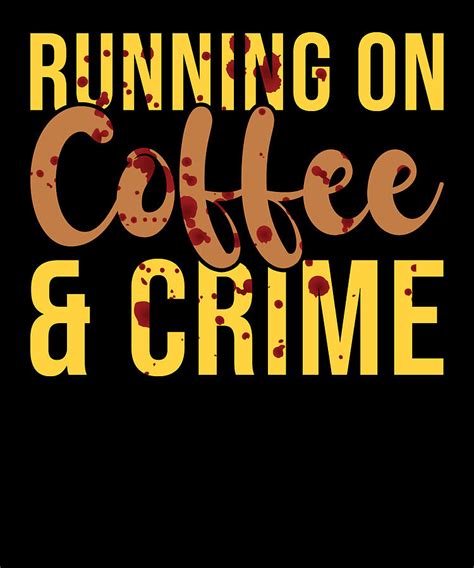 Criminologist Criminology Coffee And Crime Digital Art By Manuel Schmucker Fine Art America