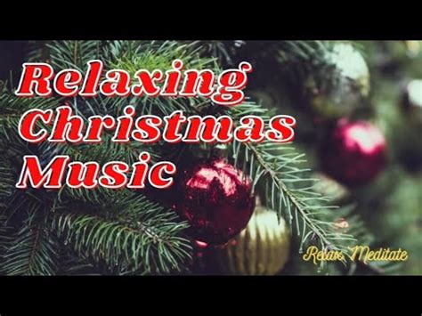 Relaxing Christmas Music Instrumental Christmas Music Calm Relax