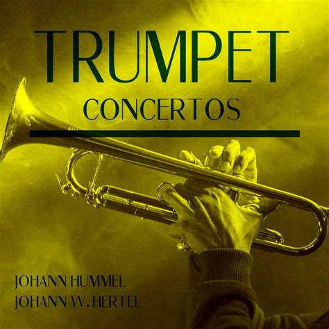 Trumpet Concertos Johann Hummel Johann W Hertel EP By Alceste