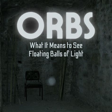 Seeing Orbs With The Naked Eye HubPages