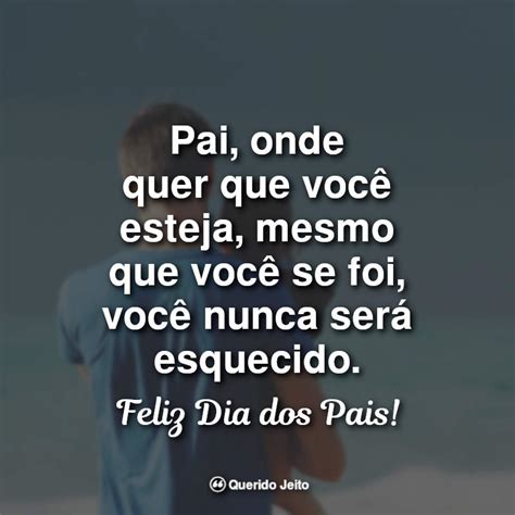 Mensagens E Frases Para O Dia Dos Pais Querido Jeito