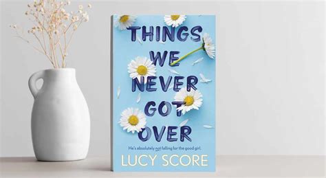 Things We Never Got Over Lucy Score