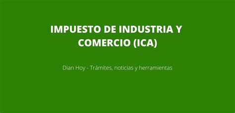 Quiénes Deben Pagar El Impuesto De Industria Y Comercio Ica 2020