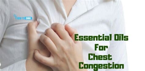 8 Remarkable Essential Oils For Chest Congestion Chest Congestion Essential Oils For Congestion