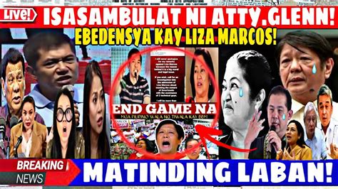 ISASAMBULAT ANG EBEDENSYA KAY LIZA MARCOS LALABAN NI ATTY GLENN CHONG