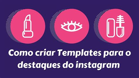 COMO FAZER DESTAQUES PERSONALIZADOS PARA O INSTAGRAM YouTube