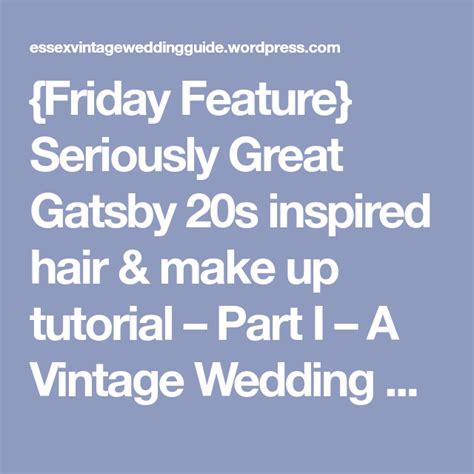 {friday Feature} Seriously Great Gatsby 20s Inspired Hair And Make Up