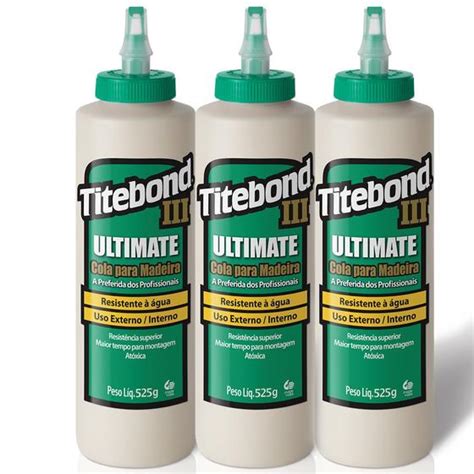 Kit Colas Para Madeira Iii Ultimate Wood Glue Ml Titebond