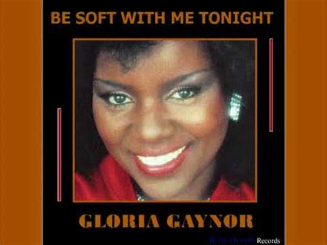 Gloria Gaynor Be Soft With Me Tonight Original Steve Glen Production