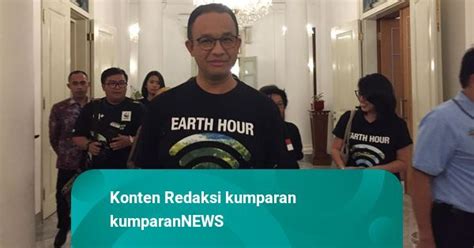 Anies Earth Hour Bukan Soal Matikan Lampu Semata Kumparan