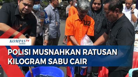 Polisi Musnahkan Ratusan Kilogram Sabu Cair Youtube