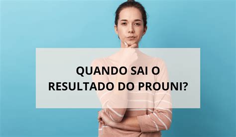 Quando Sai O Resultado Do Prouni Confira O Calend Rio