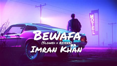 Bewafa Slowed Reverb Imran Khan Sad Song Lofi Song Midnight