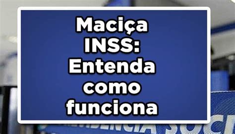 Maci A Inss Entenda Como Funciona Jo O Financeira