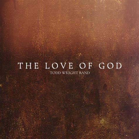 The Love Of God Chords (Todd Wright Band) - PraiseCharts