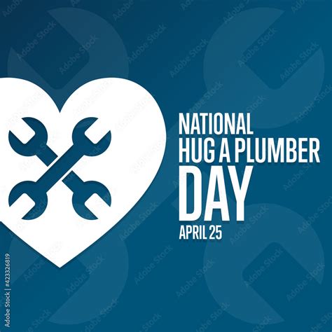 National Hug A Plumber Day April 25 Holiday Concept Template For