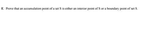 Solved E. Prove that an accumulation point of a set S is | Chegg.com