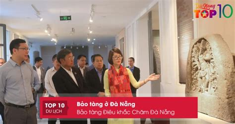 Top 10 Bảo Tàng ở Đà Nẵng Nổi Tiếng được Khách Du Lịch Săn đón