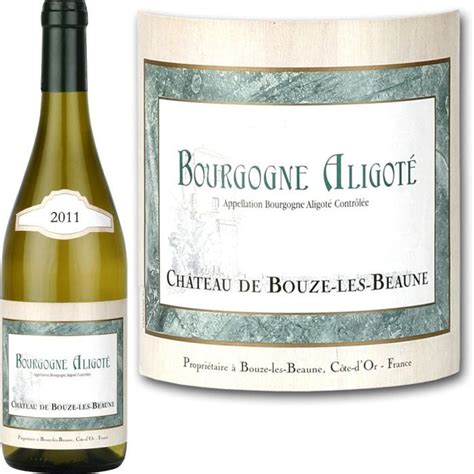 Château Bouze les Beaune Bourgogne Aligoté 2011 x1 La cave Cdiscount