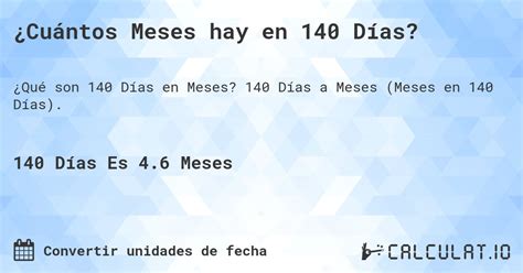 140 Dias É Quantos Meses - ¿Cuántos meses son 140 días? - Calculatio