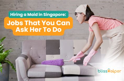 Hiring A Maid In Singapore Jobs That You Can Ask Her To Do Bliss Helper