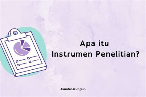 Instrumen Penelitian Adalah Pengertian Jenis Dan Contoh