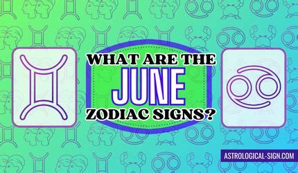 What are the June Zodiac Signs? | Astrological Sign