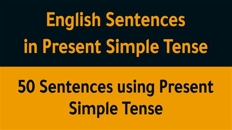 50 Sentences Of Simple Present Tense English Sentences Using Simple Present Tense