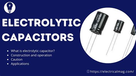 Electrolytic Capacitors Definition Caution And Applications