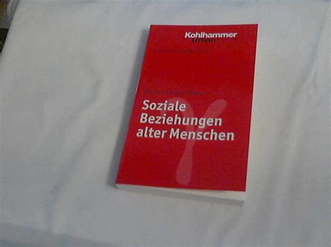 Soziale Beziehungen Alter Menschen Grundriss Gerontologie Bd 8