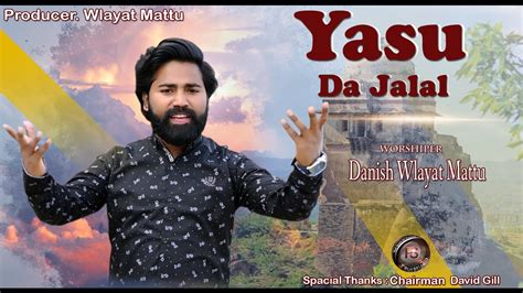 New Masih Geet 2023 Yasu Da Jalal Worshiper Danish Wlayat Mattu