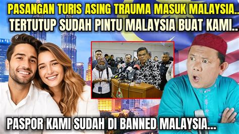 Apa Begini Aslinya Malaysia Turis Asing Ini Ketakutan Masuk Malaysia