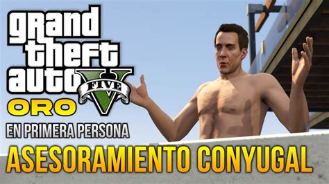 GTA 5 Misión N 6 Asesoramiento conyugal En primera persona