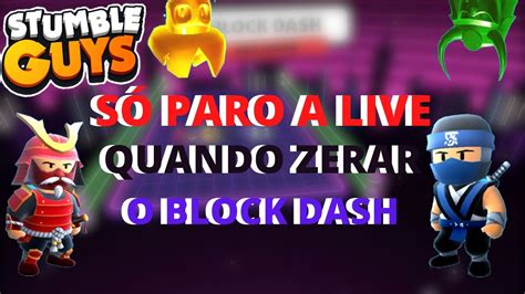 Stumble Guys So Paro A Live Quando Zerar Block Dash Jogando